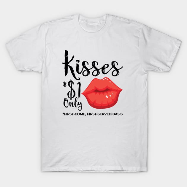 Kisses $1 Only T-Shirt by STUDIOVO